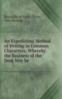 Expeditious Method of Writing in Common Characters: Whereby the Business of the Desk May be .