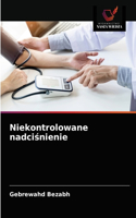 Niekontrolowane nadcisnienie