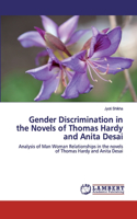 Gender Discrimination in the Novels of Thomas Hardy and Anita Desai