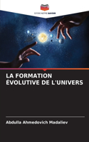 La Formation Évolutive de l'Univers