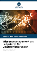 Wissensmanagement als Leitprinzip für Umstrukturierungen