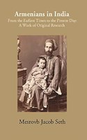 Armenians In India From The Earliest Times to The Present Day A Work of Original Research