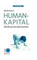 OECD Insights: Humankapital : Wie Wissen Unser Leben Bestimmt