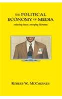 The Political Economy of Media; Enduring Issues, Emerging Dilemmas