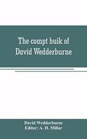 compt buik of David Wedderburne, merchant of Dundee, 1587-1630. Together with the Shipping lists of Dundee, 1580-1618