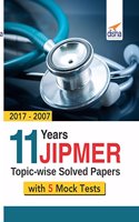 11 Year Jipmer Topic-Wise Solved Papers (2017-2007) with 5 Mock Tests