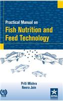 Practical Manual on Fish Nutrition and Feed Technology