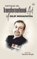 Critique on Transformational Art by Dilip Mohapatra