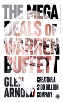 The Mega Deals Of Warren Buffett: Creating A 100 Billion Company