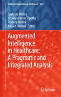 Augmented Intelligence in Healthcare: A Pragmatic and Integrated Analysis