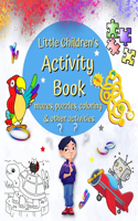 Little Children's Activity Book mazes, puzzles, coloring and other activities: Word Games, Connect Dots, Spot the Differences and many more, age 4+