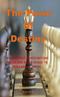 The Chess-Pawn Of Destiny
