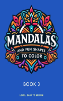 Mandalas and Fun Shapes to Color