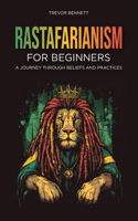 Rastafarianism for Beginners: A Journey Through Beliefs and Practices