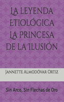 La leyenda Etiológica La Princesa de la Ilusión