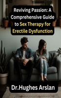 Reviving Passion: A Comprehensive Guide to Sex Therapy for Erectile Dysfunction