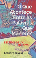 O que acontece entre as palavras que morrem?
