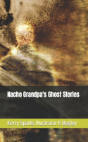 Nacho Grandpa's Ghost Stories