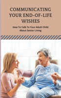 Communicating Your End-Of-Life Wishes