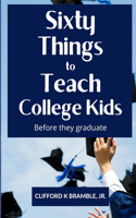 Sixty Things to Teach College Kids Before They Graduate