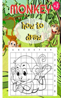How to Draw Monkey: activity coloring book and drawing Monkey, learn to draw cute Monkey for kids, age 4-8, cute Monkey gifts for kids