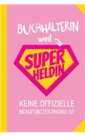 Buchhalterin weil Superheldin keine offizielle Berufsbezeichnung ist: Geschenk Notizbuch für Buchhalterin - A5 / liniert - Buchhaltung Geschenke zum Geburtstag oder Weihnachten