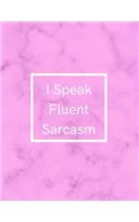 I Speak Fluent Sarcasm