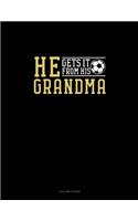 He Gets It From Her Grandma (Soccer): 3 Column Ledger(1323 3 Column Ledger)