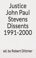 Justice John Paul Stevens Dissents 1991-2000