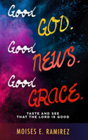 Good God. Good News. Good Grace.