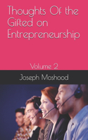 Thoughts Of the Gifted on Entrepreneurship: Volume 2