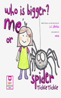 Who Is Bigger? Me or Spider Tickle Tickle?