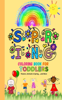 Spring Coloring Book For Toddlers: Flower Coloring Book for toddlers 2-4 years- Spring Animal Coloring Book for kids ages 4-8- 20 Big, Simple & Fun Designs of Real Flowers and Animals