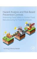 Hazard Analysis and Risk-Based Preventive Controls: Improving Food Safety in Human Food Manufacturing for Food Businesses