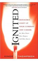 Ignited: Managers! Light Up Your Company and Career for More Power, More Purpose, and More Success
