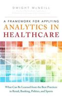 Framework for Applying Analytics in Healthcare, A