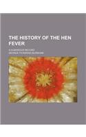The History of the Hen Fever; A Humorous Record