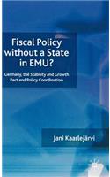 Fiscal Policy Without a State in EMU?: Germany, the Stability and Growth Pact and Policy Coordination(English)