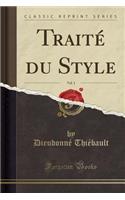 Traité Du Style, Vol. 1 (Classic Reprint): (French)