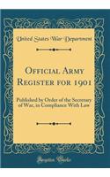 Official Army Register for 1901: Published by Order of the Secretary of War, in Compliance With Law (Classic Reprint)