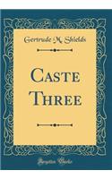 Caste Three (Classic Reprint)