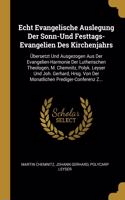 Echt Evangelische Auslegung Der Sonn-Und Festtags-Evangelien Des Kirchenjahrs
