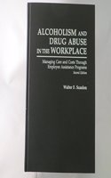 Alcoholism and Drug Abuse in the Workplace: Managing Care and Costs Through Employee Assistance Programs, 2nd Edition
