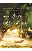 One Light Still Shines: My Life Beyond the Shadow of the Amish Schoolhouse Shooting: My Life Beyond the Shadow of the Amish Schoolhouse Shooting