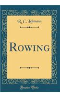 Rowing (Classic Reprint)