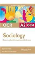 OCR A2 Sociology Student Unit Guide: Unit G674 Exploring Social Inequality and Difference