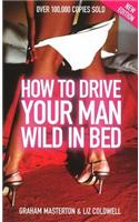 How to Drive Your Man Wild in Bed