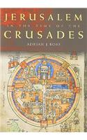 Jerusalem in the Time of the Crusades