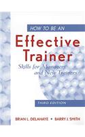 How to Be an Effective Trainer: Skills for Managers and New Trainers