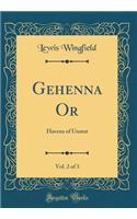 Gehenna Or, Vol. 2 of 3: Havens of Unrest (Classic Reprint)